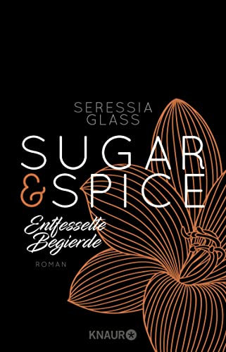 Sugar & Spice - Entfesselte Begierde: Roman (Die Sugar-&-Spice-Reihe 3)