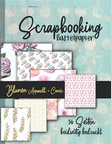 Scrapbooking Bastelpapier -Blumen Aquarell und Comic-: 36 Seiten doppelt bedruckt tolle florale Muster zum Basteln von Karten, Journals, Scrapbooks ... Origami und weitere Kreativprojekte)