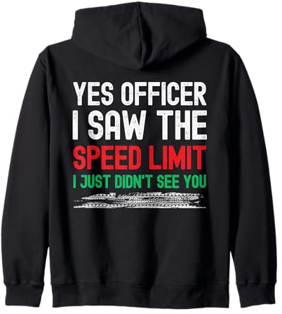 Yes Officer I Saw The Speed Limit Car Speeding Funny Racing Zip Hoodie