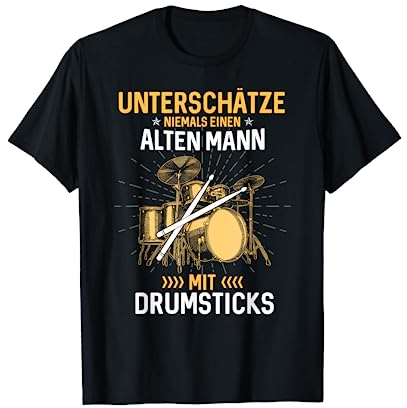 Unterschätze Niemals Einen Alten Mann Mit Drumsticks Musik T-Shirt