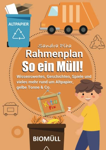 KitaFix-Rahmenplan So ein Müll! (Amazon Edition): Wissenswertes, Geschichten, Spiele und vieles mehr rund um Altpapier, gelbe Tonne & Co. (KitaFix-Rahmenpläne)