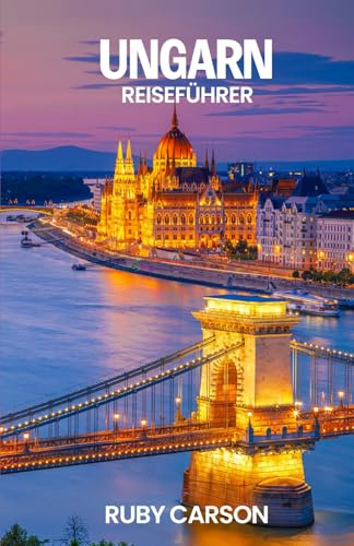 UNGARN REISEFÜHRER 2025