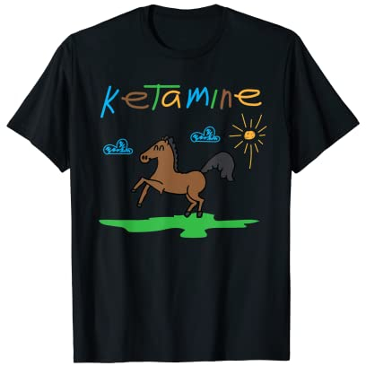 Ketamine Horse Funny Medical Sarcasm T-Shirt