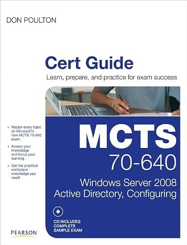 MCTS 70-640 Cert Guide: Windows Server 2008 Active Directory, Configuring (Certification Guide)
