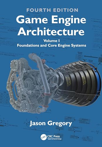 Game Engine Architecture: Foundations and Core Engine Systems