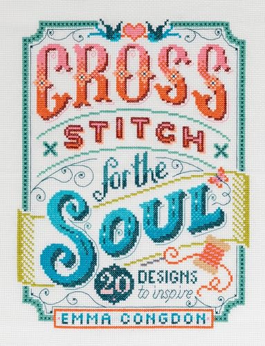 Cross Stitch For The Soul: 20 designs to inspire (Stitchrovia)