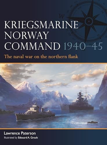 Kriegsmarine Norway Command 1940–45: The naval war on the northern flank (Fleet)