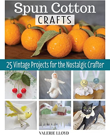 Spun Cotton Crafts: 25 Vintage Projects for the Nostalgic Crafter (Fox Chapel Publishing) Easy Handmade Decorations Step-by-Step including Glitter Icicles, a Bell Garland, Cotton Ball Chicks, and More