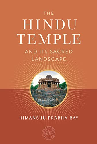 Hindu Temple and Its Sacred Landscape (The Oxford Centre for Hindu Studies Mandala Publishing)