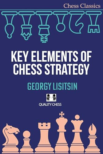 Key Elements of Chess Strategy (Chess Classics Series)