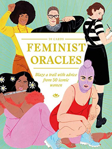 Feminist Oracles: Blaze a trail with advice from 50 iconic women