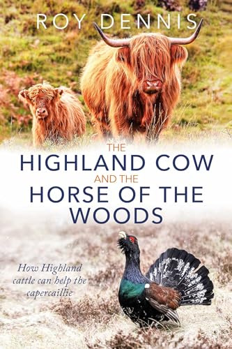 Highland Cow and the Horse of the Woods: How Highland cattle can help save the capercaillie