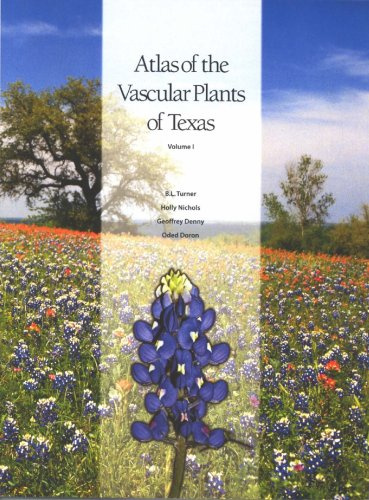 Atlas of the Vascular Plants of Texas, Volume 1: Dicots
