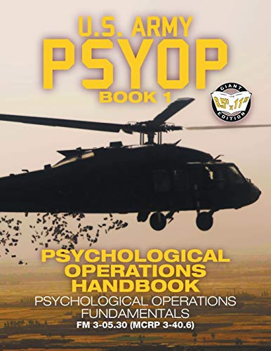 US Army PSYOP Book 1 - Psychological Operations Handbook: Psychological Operations Fundamentals - Full-Size 8.5x11 Edition - FM 3-05.30 (MCRP 3-40.6): 57 (Carlile Military Library)