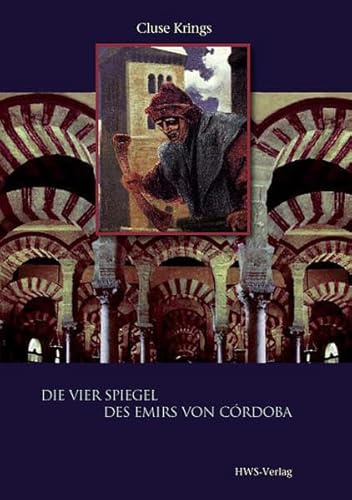 Die vier Spiegel des Emirs von Córdoba: Eine andalusische Saga