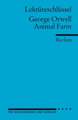 Lektüreschlüssel zu George Orwell: Animal Farm: Arnold, Heinz – Lektürehilfe; Vorbereitung auf Klausur, Abitur und Matura (Reclams Universal-Bibliothek)