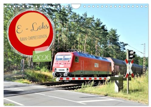 E-Loks - Bahn-Impressionen (Wandkalender 2026 DIN A4 quer), CALVENDO Monatskalender: Kurz-Momente - Eisenbahn-Faszination (CALVENDO Orte)