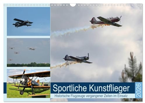 Sportliche Kunstflieger (Wandkalender 2026 DIN A3 quer), CALVENDO Monatskalender: Historische Flugzeuge vergangener Zeiten im Einsatz (CALVENDO Technologie)