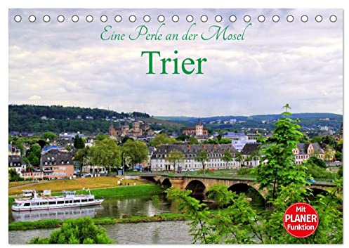 Eine Perle an der Mosel - Trier (Tischkalender 2026 DIN A5 quer), CALVENDO Monatskalender: Trier, eine der ältesten Städte Deutschlands mit vielen Sehenswürdigkeiten (CALVENDO Orte)