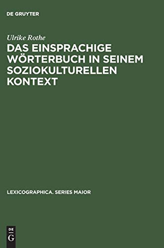 Das einsprachige Wörterbuch in seinem soziokulturellen Kontext: Gesellschaftliche und sprachwissenschaftliche Aspekte in der Lexikographie des ... (Lexicographica. Series Maior, 108, Band 108)