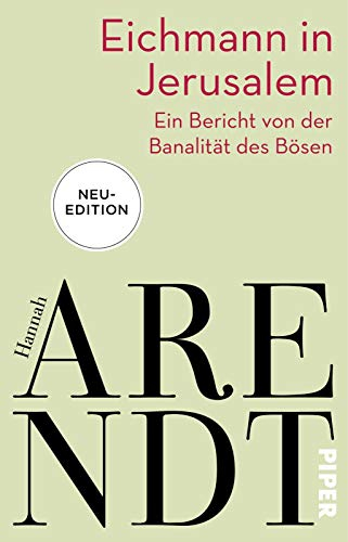 Eichmann in Jerusalem: Ein Bericht von der Banalität des Bösen | Das umstrittenste Buch der Philosophin in neuer Ausstattung