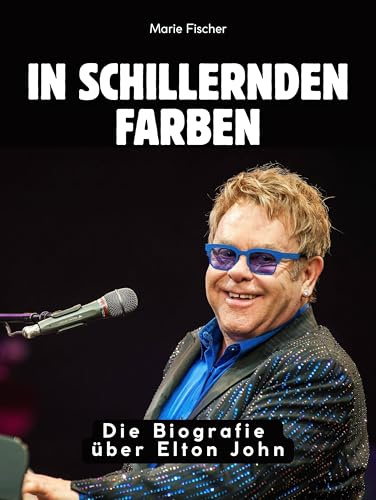 In schillernden Farben: Die Biografie über Elton John. Hochwertige Hardcoverausgabe