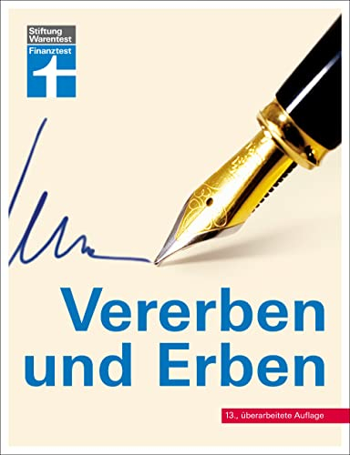 Vererben und Erben - Ratgeber von Stiftung Warentest - mit Textbeispielen, Formulierungshilfen und Checklisten - aktualisierte Auflage 2022: Testament, Erbschaft und Schenkung