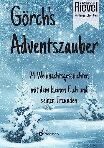 Görch's Adventszauber: 24 Weihnachtsgeschichten