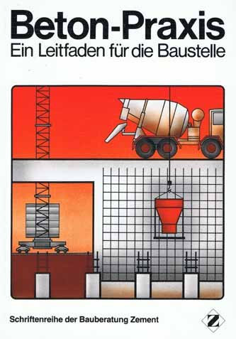 Beton-Praxis. Ein Leitfaden für die Baustelle