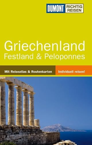 DuMont Richtig Reisen Reiseführer Griechenland Festland & Peloponnes: Festland & Peloponnes. Mit Reiseatlas & Routenkarten