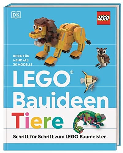 LEGO® Bauideen Tiere: Schritt für Schritt zum LEGO® Baumeister. Ideen für mehr als 30 Modelle. Für Erwachsene und Kinder ab 6 Jahren