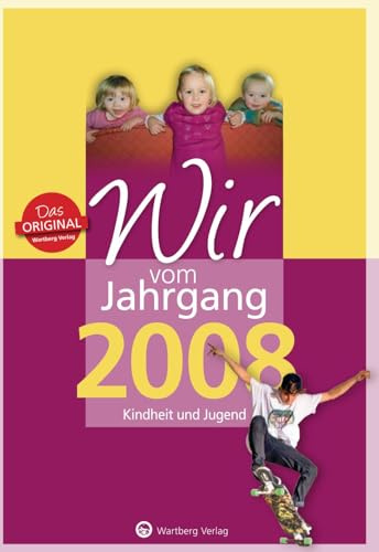 Wir vom Jahrgang 2008 - Kindheit und Jugend - Geschenkbuch zum 18. Geburtstag mit Seiten zum Ausfüllen - Jahrgangsbuch mit Geschichten, Fotos und Erinnerungen mitten aus dem Alltag (Jahrgangsbände)