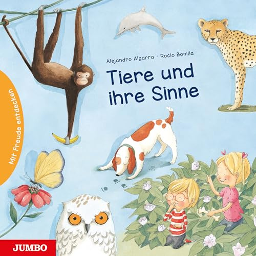 Tiere und ihre Sinne: Mit Freude entdecken