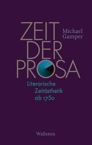 Zeit der Prosa: Literarische Zeitästhetik ab 1750