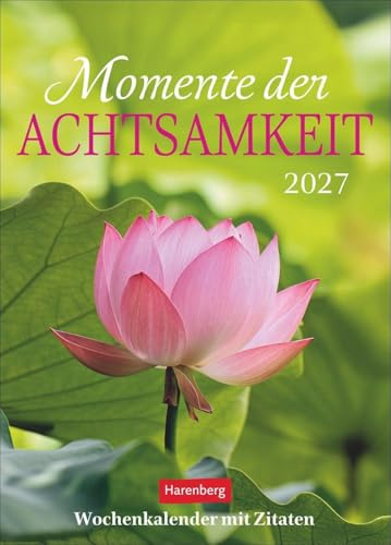 Momente der Achtsamkeit Wochenkalender 2027 - Wochenkalender mit Zitaten: Stimmungvolle Fotografien. Ein Wandkalender für Augenblicke des Innehaltens. 16,5 x 23 cm