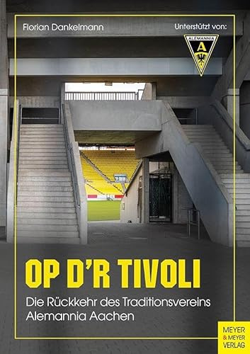 Op d’r Tivoli: Die Rückkehr des Traditionsvereins Alemannia Aachen