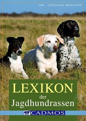 Lexikon der Jagdhundrassen (Cadmos Ratgeber)