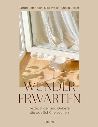 Wunder erwarten: Texte, Bilder und Gebete