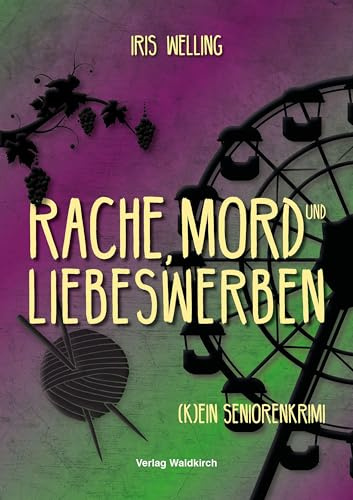 Rache, Mord und Liebeswerben: (K)ein Seniorenkrimi