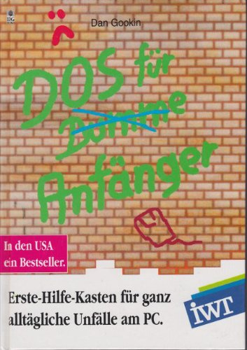 DOS für Dumme /Anfänger. Ein Erste-Hilfe-Kasten für die ganz alltäglichen Unfälle am PC