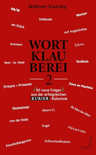 Wortklauberei 2: 50 neue Folgen aus der erfolgreichen KURIER-Kolumne