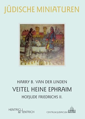 Veitel Heine Ephraim: Hofjude Friedrichs II. (Jüdische Miniaturen: Herausgegeben von Hermann Simon)