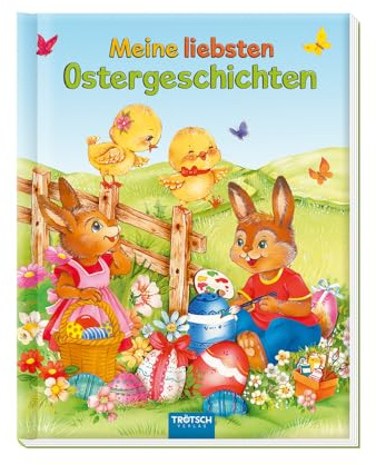 TRÖTSCH - Meine liebsten Ostergeschichten : Fröhlich und bunt wie der Frühling zum Vorlesen für Kinder ab 3 4 5 Jahren: Geschichtenbuch Kinderbuch Vorlesebuch