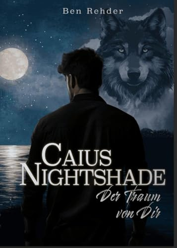 Caius Nightshade: Der Traum von Dir