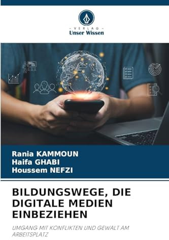 BILDUNGSWEGE, DIE DIGITALE MEDIEN EINBEZIEHEN: UMGANG MIT KONFLIKTEN UND GEWALT AM ARBEITSPLATZ