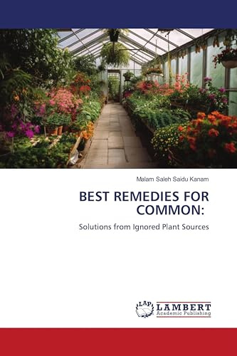 BEST REMEDIES FOR COMMON:: Solutions from Ignored Plant Sources