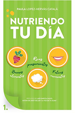 Nutriendo tu día: Buenos alimentos, ricos pensamientos y felices momentos