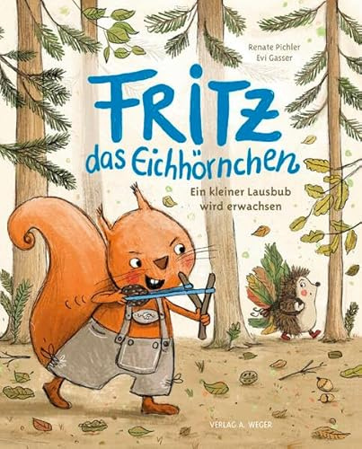 Fritz das Eichhörnchen: Ein kleiner Lausbub wird erwachsen