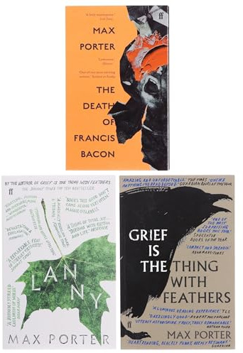 Max Porter 3 Books Collection Set (The Death of Francis Bacon, Grief Is the Thing with Feathers, Lanny: LONGLISTED FOR THE BOOKER PRIZE 2019 (201 POCHE))
