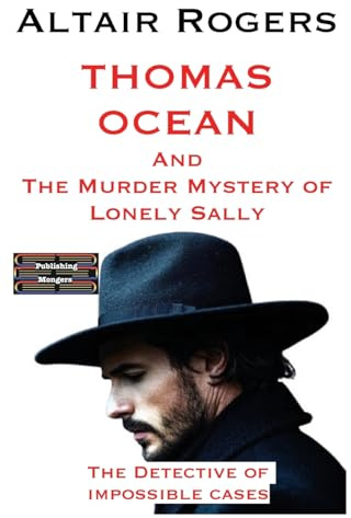 Thomas Ocean And The Murder Mystery of Lonely Sally (Thomas Ocean - The Detective of Impossible Cases, Band 1)